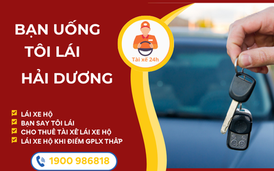 Tài xế 24h - Bạn uống tôi lái Hải Dương